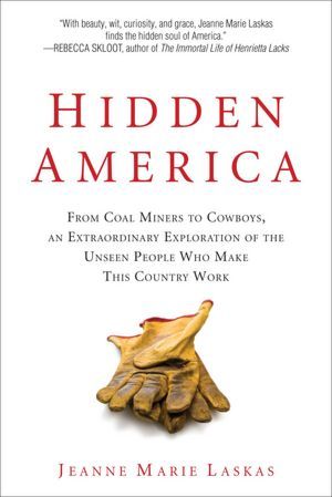 América ocultada: De los mineros de carbón a los vaqueros, una exploración extraordinaria de la gente invisible que hacen este país trabajar