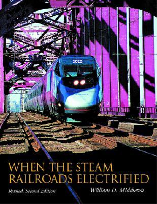 Cuando los ferrocarriles del vapor electrificaron, 2da edición revisada