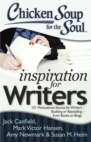 Sopa de pollo para el alma: Inspiración para escritores: 101 Historias de motivación para escritores - Budding o Bestselling - de libros a blogs