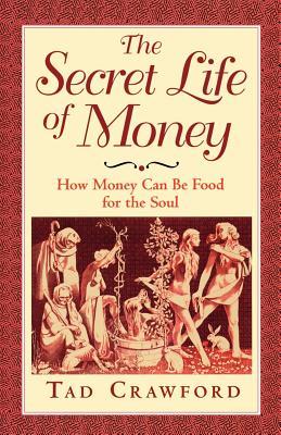 La vida secreta del dinero: cómo el dinero puede ser alimento para el alma