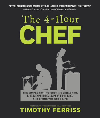El chef de 4 horas: el camino sencillo para cocinar como un profesional, aprender algo y vivir la buena vida