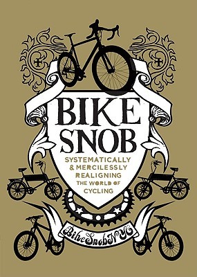 Bike Snob: Racionalizar sistemáticamente y sin piedad el mundo del ciclismo