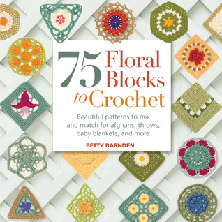 75 bloques florales para Crochet: patrones hermosos para mezclar y combinar para afganos, tiros, mantas para bebés y más