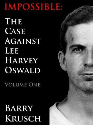 Imposible: El caso contra Lee Harvey Oswald; Volumen Uno