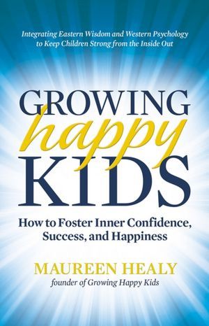 Creciendo Niños Felices: Cómo Fomentar la Confianza Interna, el Éxito y la Felicidad