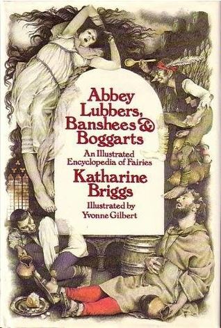 Abbey Lubbers, Banshees, & Boggarts: Una Enciclopedia Ilustrada de Hadas