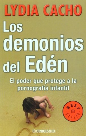 Los demonios del Edén: El Poder Que Protege a La Pornografía Infantil