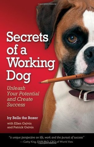 Secretos de un perro de trabajo: liberar su potencial y crear éxito