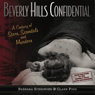 Beverly Hills confidencial: un siglo de escándalos de las estrellas y asesinatos