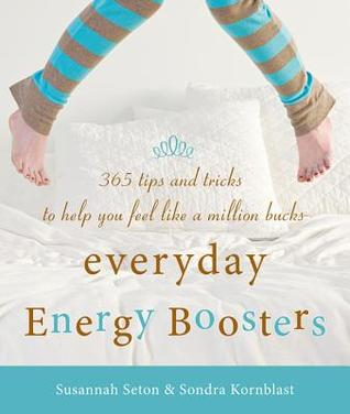 Boosters diarios de la energía: 365 extremidades y trucos para ayudarle a sentirse como millón de dólares