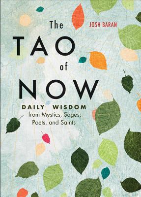 El Tao del Ahora: Sabiduría Diaria de los Místicos, Sabios, Poetas y Santos