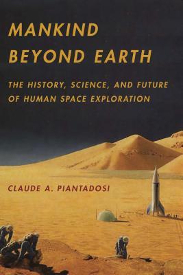 La humanidad más allá de la Tierra: la historia, la ciencia y el futuro de la exploración espacial humana