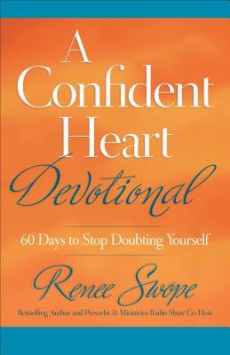 Un Confiado Corazón Devocional: 60 Días Para No Dudarte