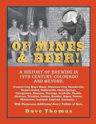 De minas y cerveza !: 150 años de historia de elaboración de la cerveza en Gilpin County, Colorado, y más allá