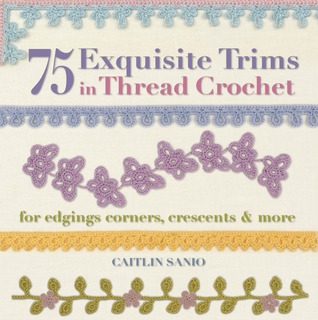 75 guarniciones exquisitas en hilo Crochet: Para bordes, esquinas, crecimientos y más