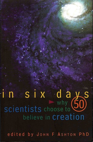 En Seis Días: Porqué Cincuenta Científicos Eligen Creer en la Creación
