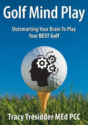 Golf Mind Play, superando a su cerebro para jugar su mejor golf