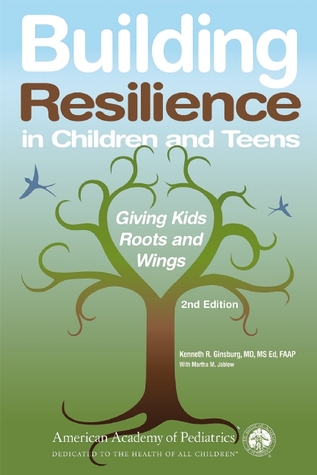 Creando Resiliencia en Niños y Adolescentes: Dando a Niños Raíces y Alas