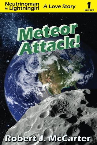 ¡Ataque de meteoros! (Neutrinoman y Lightningirl: Una historia de amor, Episodio 1)