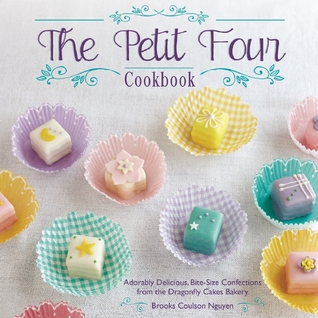 El Petit Four Cookbook: Adorablemente Delicioso, Bite-Size Confecciones de la Dragonfly Cakes Bakery