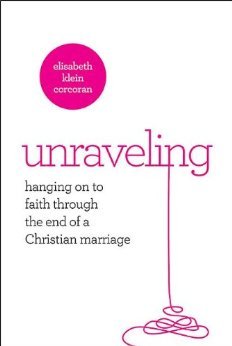 Unraveling: Pendiente a la fe a través del final de un matrimonio cristiano