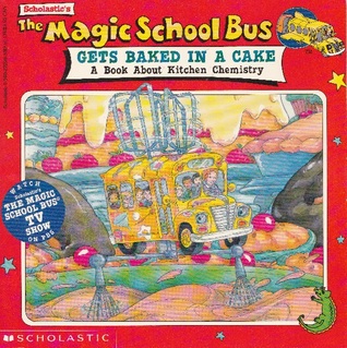 El autobús escolar mágico consigue cocido al horno en un pastel: Un libro sobre la química de la cocina