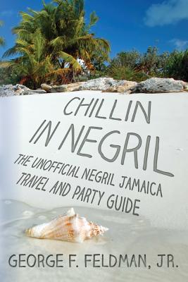 Chillin en Negril: La guía no oficial de viajes y fiestas en Negril Jamaica