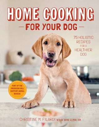 Cocina casera para su perro: 75 recetas holísticas para un perro más sano