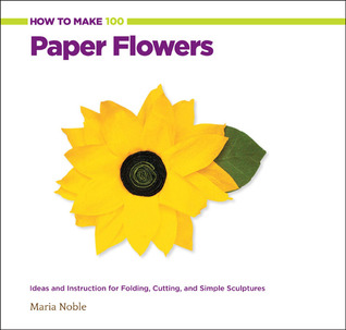 Cómo hacer 100 flores de papel: Ideas e instrucciones para el plegamiento, corte y esculturas simples