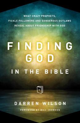 Encontrar a Dios en la Biblia: Qué profetas locos, seguidores inconstantes y forajidos peligrosos revelan acerca de la amistad con Dios