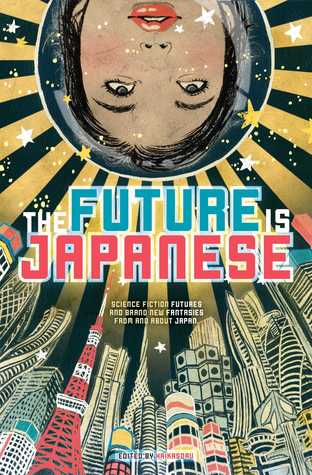 El futuro es japonés: Futuros de ciencia ficción y nuevas fantasías de Japón.