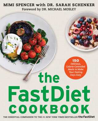 El libro de cocina FastDiet: 150 comidas deliciosas, controladas por calorías para hacer sus días de ayuno fácil