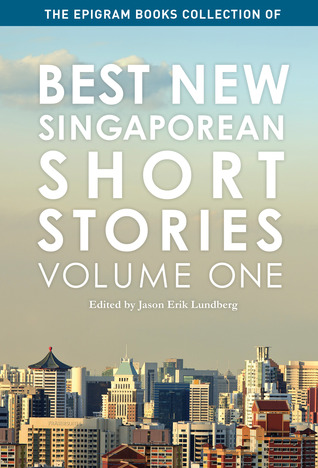 Las mejores nuevas historias cortas de Singapur: Volumen uno