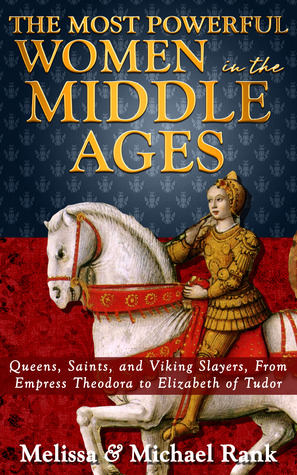 Las mujeres más poderosas de la Edad Media: reinas, santos y matones vikingos, de la emperatriz Theodora a Elizabeth de Tudor