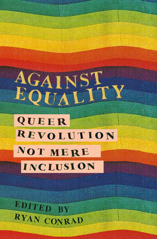 Contra la Igualdad: Revolución queer, no mera inclusión