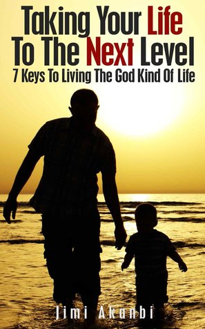 Tomando su vida al siguiente nivel: 7 claves para vivir la clase de Dios de la vida