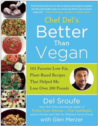 Better Than Vegan: 101 favoritas de bajo contenido de grasa, a base de plantas recetas que me ayudó a perder más de 200 libras