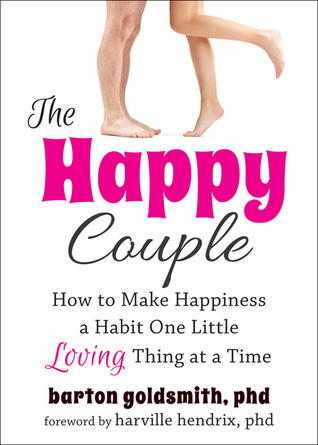 La pareja feliz: Cómo hacer de la felicidad un hábito Un poco de amor a la vez