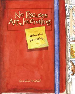 No hay excusas Art Journaling: Hacer tiempo para la creatividad