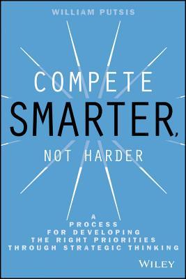 Competir más inteligente, no más difícil: un proceso para desarrollar las prioridades adecuadas a través del pensamiento estratégico