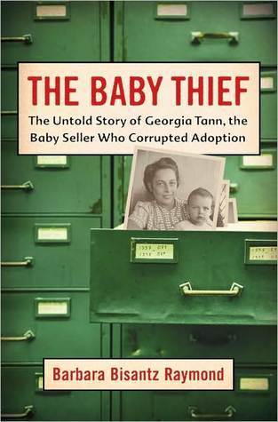 El ladrón del bebé: La historia no contada de Georgia Tann, el vendedor del bebé que corrompió la adopción