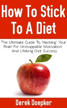 Cómo adherirse a una dieta: la última guía para hackear su cerebro para impartir la motivación y el éxito de la dieta a lo largo de toda la vida