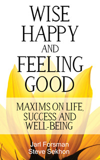 Sabio, Feliz y Sentirse Bien: Máximas en la Vida, el Éxito y el Bienestar