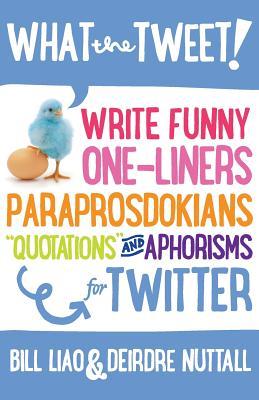 ¿Qué el Tweet !? Escribir Funny One-Liners, Paraprosdokians, Citas y Aforismos para Twitter