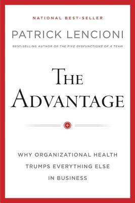 La ventaja: por qué la salud organizacional supera todo lo demás en los negocios