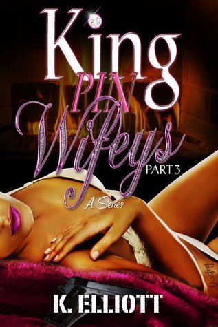 King Pin Wifeys Parte 3