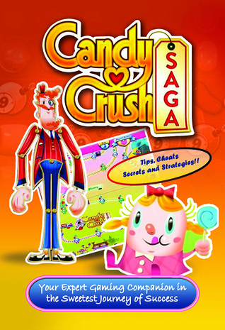 Candy Crush Saga Guía del Jugador: Consejos, Secretos, Estrategias y más! (Game App Guides, # 1)
