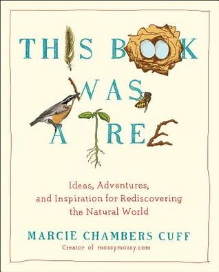 Este libro fue un árbol: Ideas, aventuras e inspiración para redescubrir el mundo natural