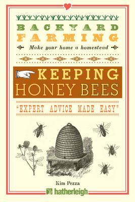 Cultivo del patio trasero: Mantener las abejas de la miel: de la gestión de la colmena a la recolección de miel y más