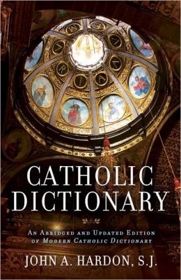 Diccionario católico: una edición abreviada y actualizada del diccionario católico moderno